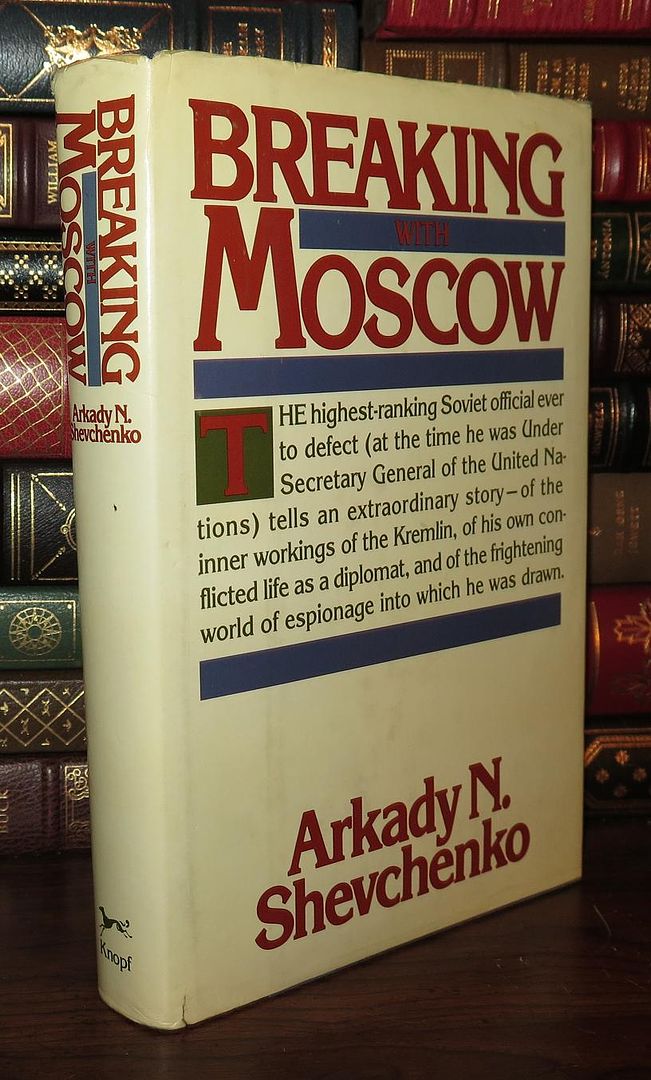 SHEVCHENKO, ARKADY N. - Breaking with Moscow