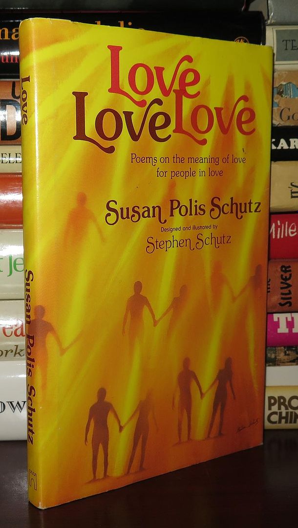 SUSAN POLIS SCHUTZ - Love Love Love Poems on the Meaning of Love for People in Love