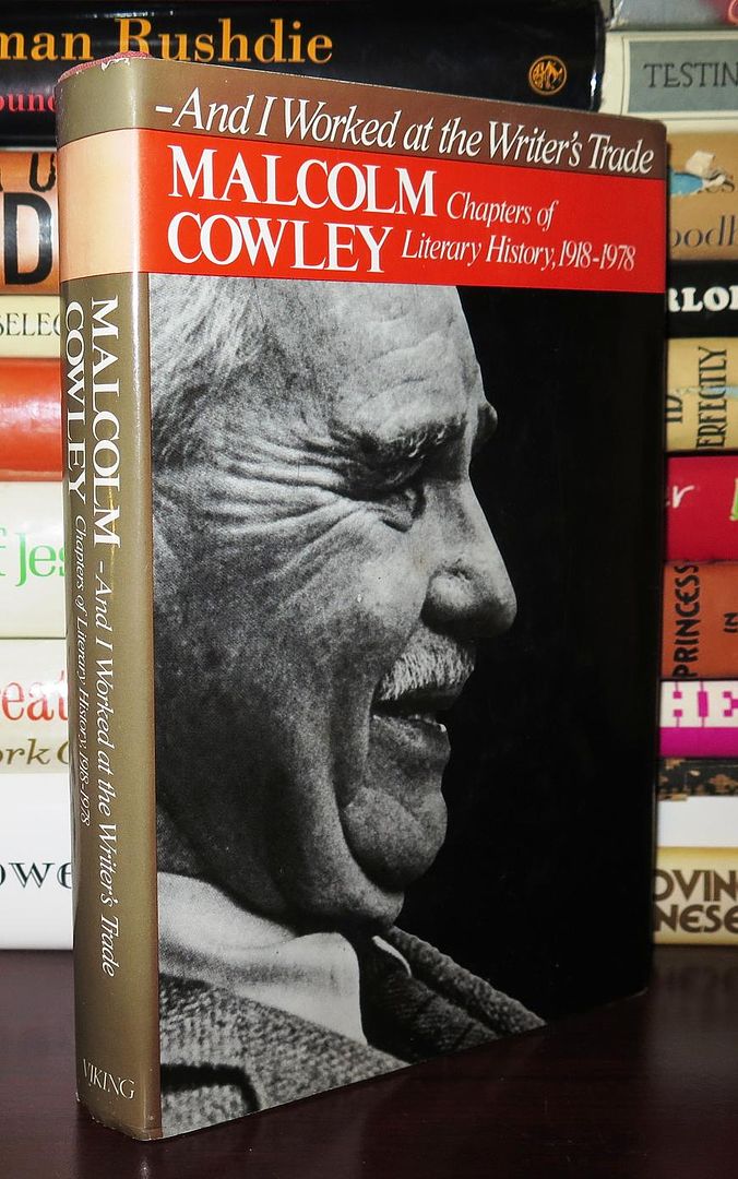 COWLEY, MALCOLM - And I Worked at the Writer's Trade Chapters of Literary History, 1918-1978