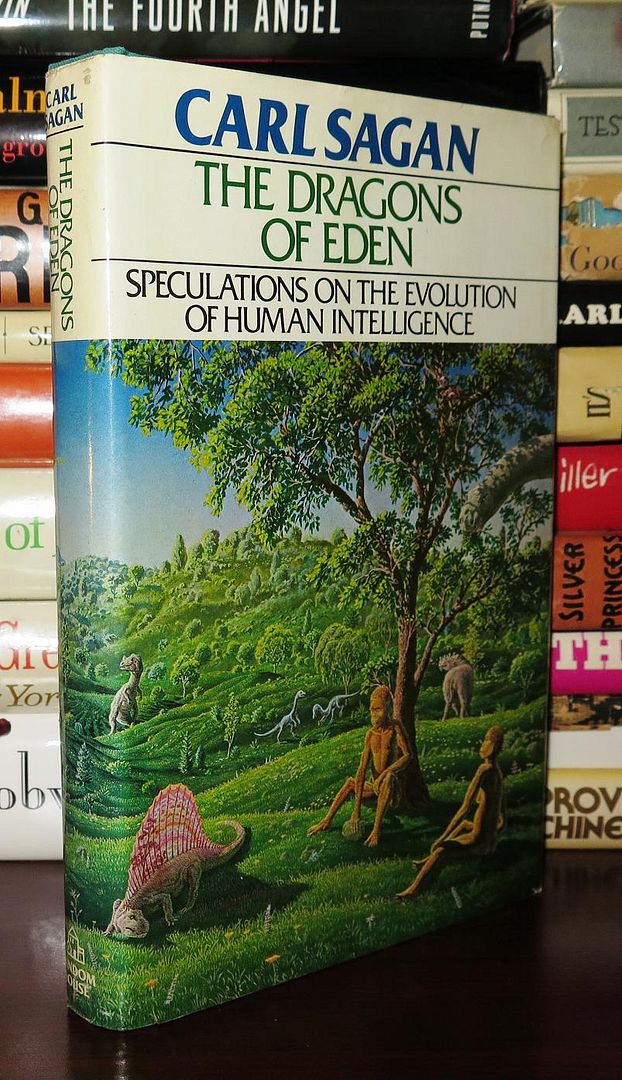 THE DRAGONS OF EDEN Speculations on the Evolution of Human Intelligence, Sagan, Carl THE DRAGONS OF EDEN Speculations on the Evolution of Human Intelligence, Sagan, Carl