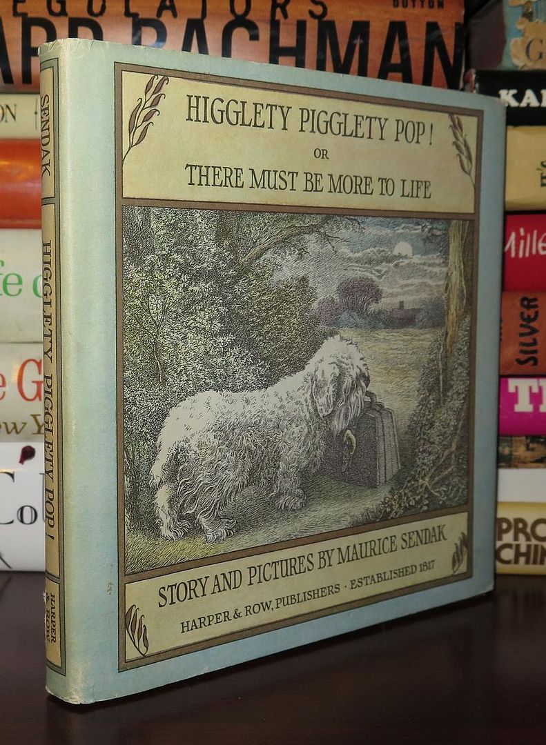 HIGGLETY PIGGLETY POP! Or There Must be More to Life, Sendak, Maurice HIGGLETY PIGGLETY POP! Or There Must be More to Life, Sendak, Maurice