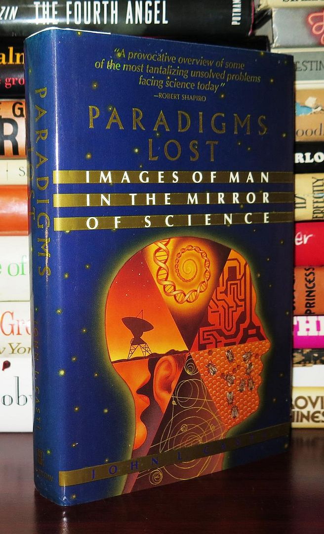 PARADIGMS LOST Images of Man in the Mirror of Science, Casti, John L. PARADIGMS LOST Images of Man in the Mirror of Science, Casti, John L.