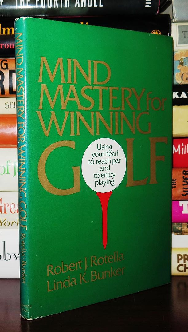 ROTELLA, ROBERT J - Mind Mastery for Winning Golf Using Your Head to Reach par and to Enjoy Playing