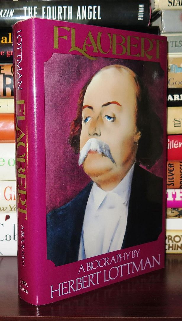 FLAUBERT A Biography, Lottman, Herbert R. - Flaubert FLAUBERT A Biography, Lottman, Herbert R. - Flaubert