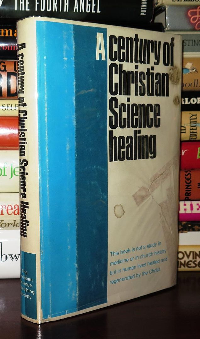 CHRISTIAN SCIENCE PUBLISHING SOCIETY - A Century of Christian Science Healing