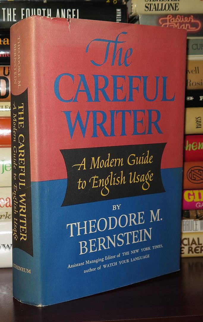 THE CAREFUL WRITER A Modern Guide to English Usage, Bernstein, Theodore M. THE CAREFUL WRITER A Modern Guide to English Usage, Bernstein, Theodore M.
