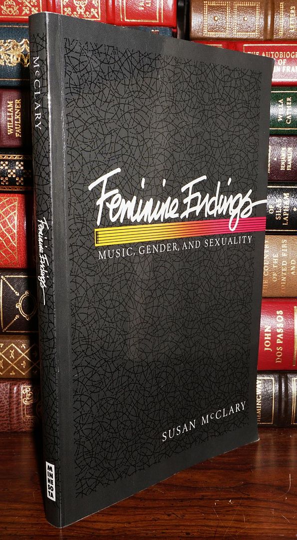MCCLARY, SUSAN - Feminine Endings Music, Gender, and Sexuality