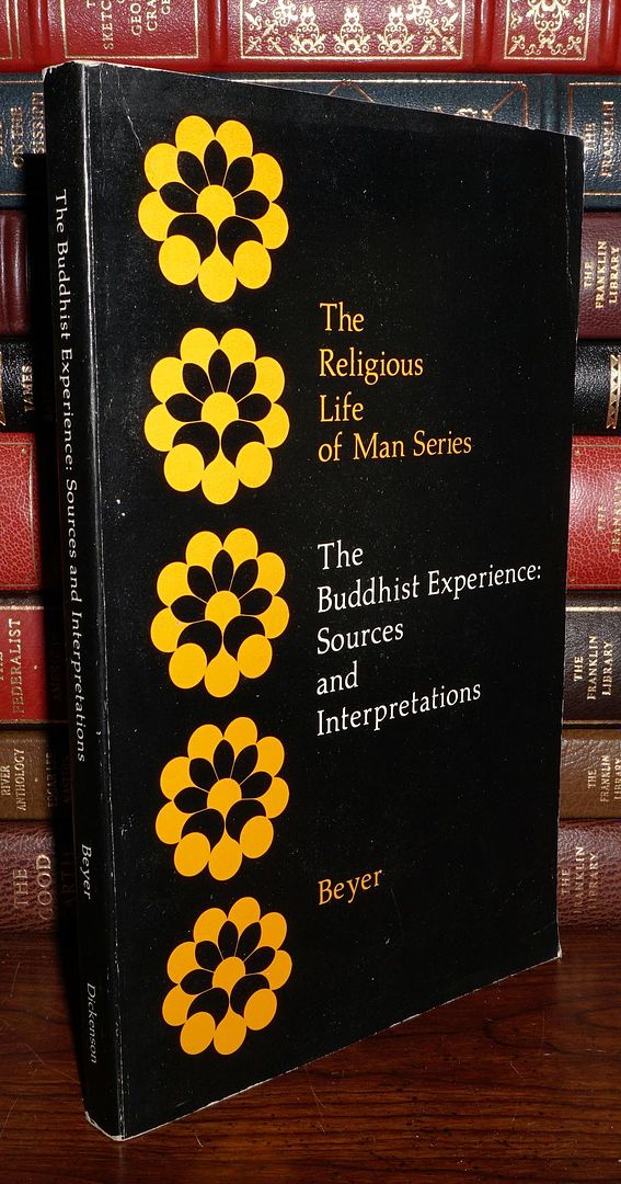 BEYER, STEPHAN - The Buddhist Experience Sources and Interpretations