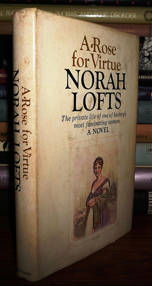 LOFTS, NORAH - A Rose for Virtue the Very Private Life of Hortense, Stepdaughter of Napolean I, Mother of Napolean III
