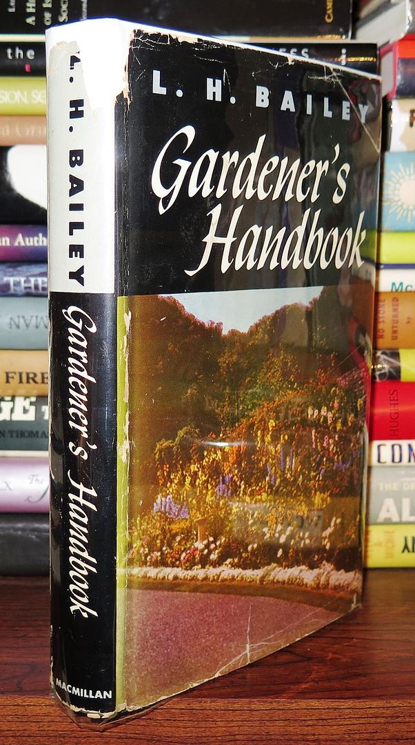 BAILEY, L. H. - Gardener's Handbook Successor to the Gardener
