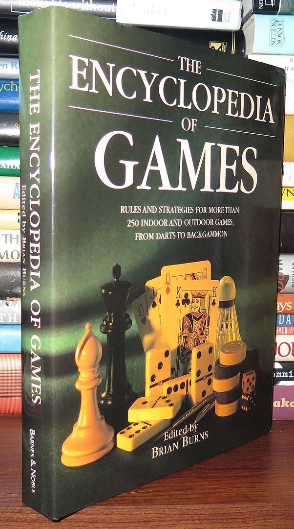 BURNS, BRIAN - Encyclopedia of Games Rules and Strategies for More Than 250 Indoor and Outdoor Games from Darts to Backgammon