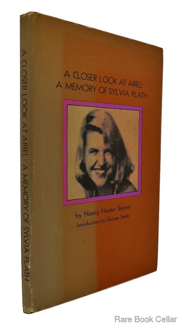 STEINER, NANCY HUNTER - SYLVIA PLATH - A Closer Look at Ariel a Memory of Sylvia Plath