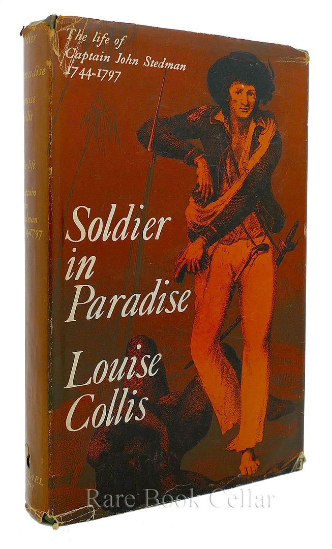 LOUISE COLLIS - Soldier in Paradise the Life of Captain John Stedman 1744-1797
