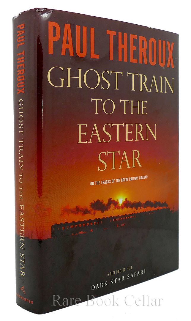 PAUL THEROUX - Ghost Train to the Eastern Star on the Tracks of the Great Railway Bazaar