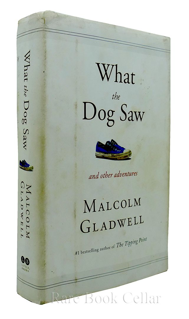 MALCOLM GLADWELL - What the Dog Saw and Other Adventures
