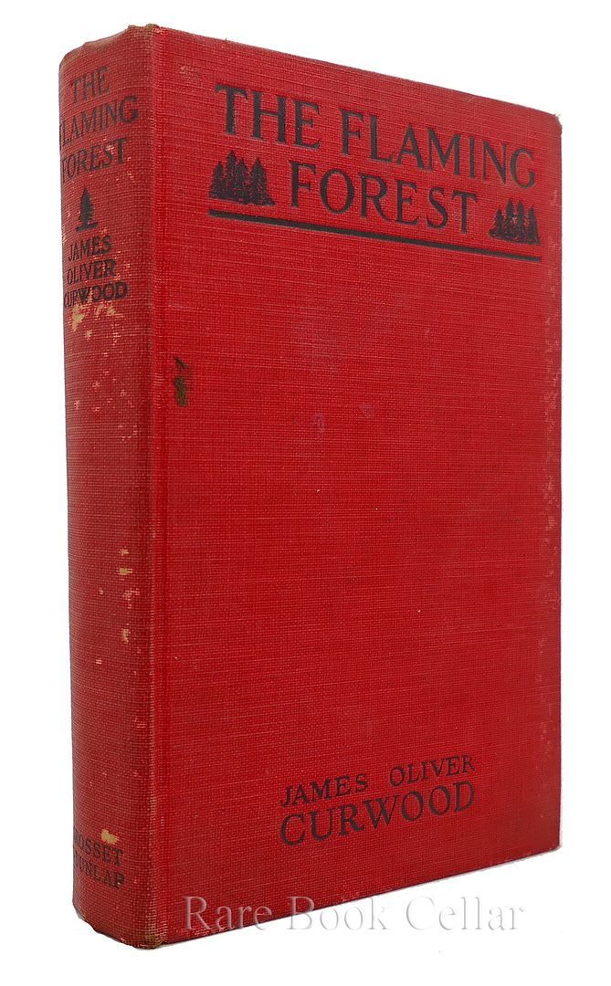 JAMES OLIVER CURWOOD - The Flaming Forest