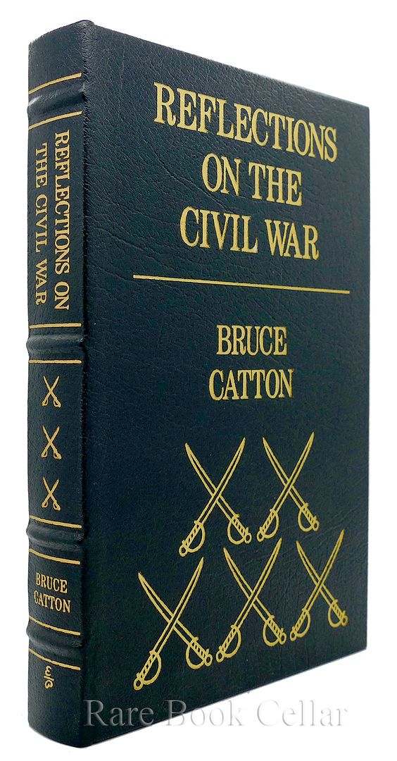 BRUCE CATTON - Reflections on the CIVIL War Easton Press