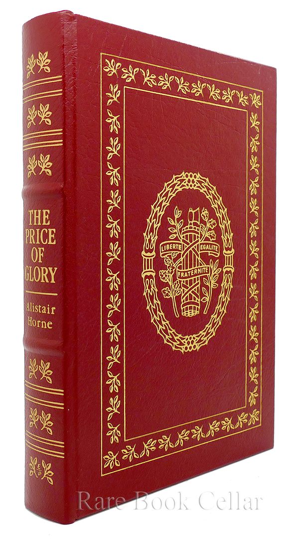 HORNE, ALISTAIR - The Price of Glory Easton Press