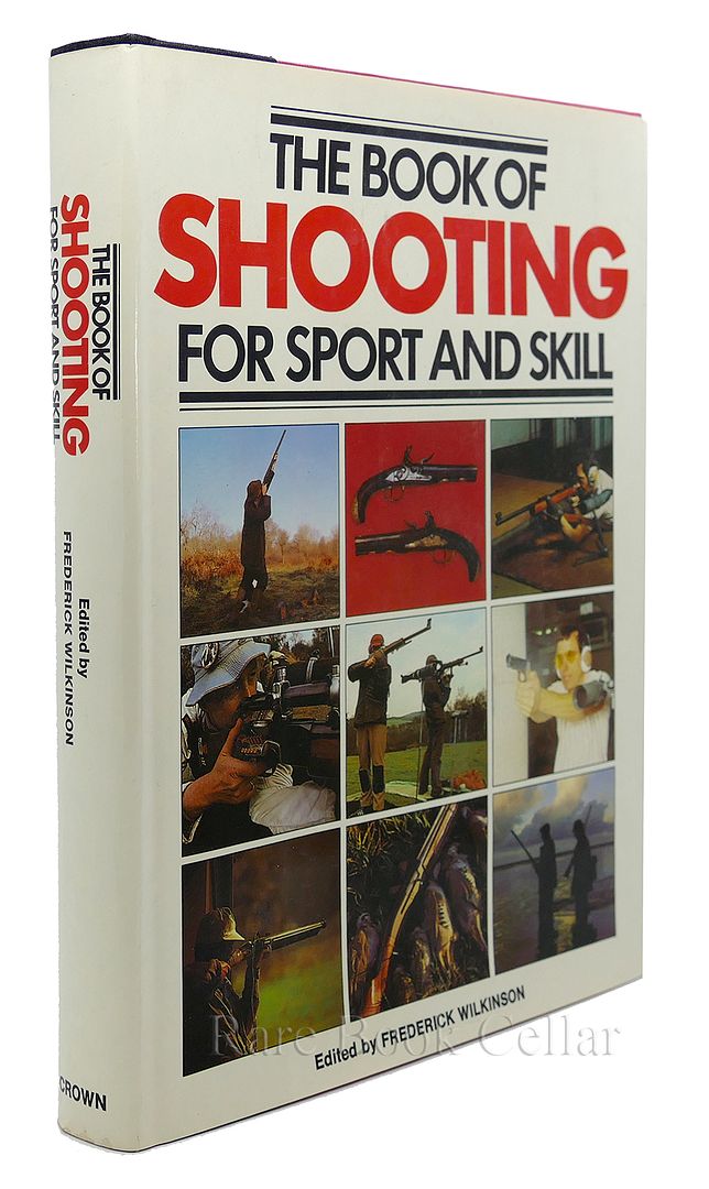 FREDERICK WILKINSON - The Book of Shooting for Sport and Skill