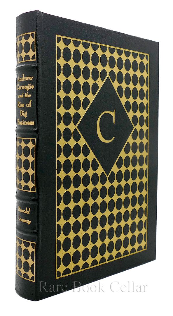 HAROLD C. LIVESAY - Andrew Carnegie and the Rise of Big Business Easton Press