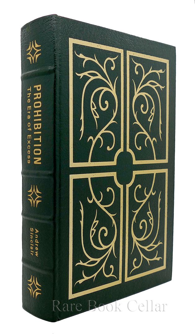ANDREW SINCLAIR - Prohibition the Era of Excess Easton Press