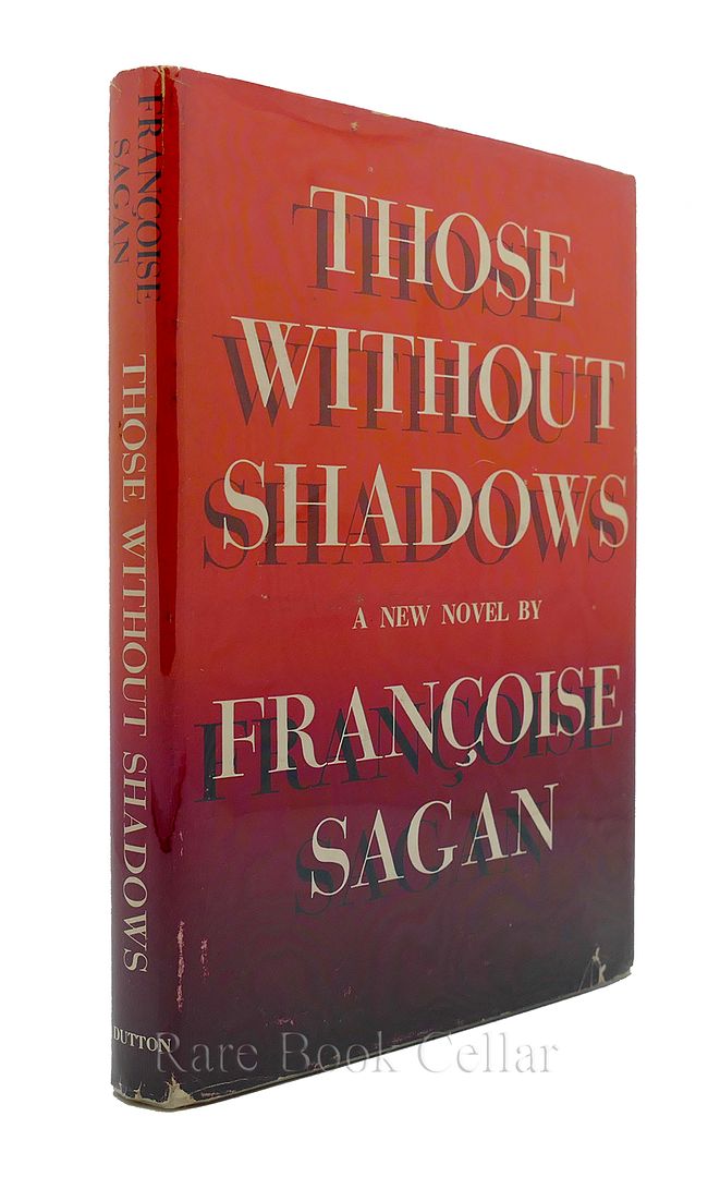 FRANCOISE SAGAN - Those without Shadows