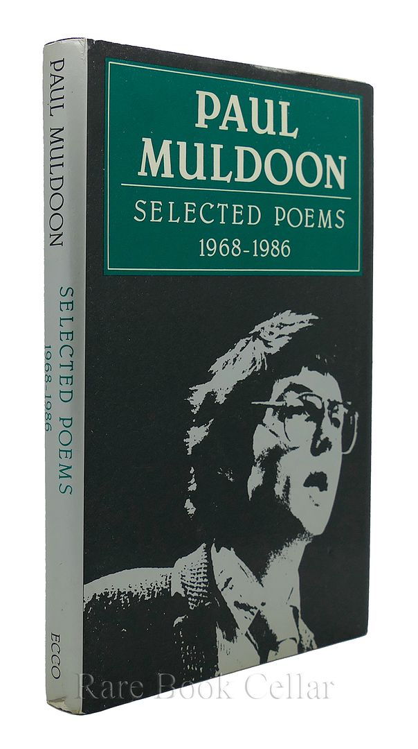 PAUL MULDOON - Selected Poems 1968-1986
