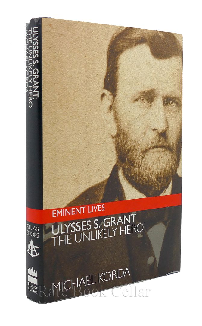MICHAEL KORDA - Ulysses S Grant the Unlikely Hero