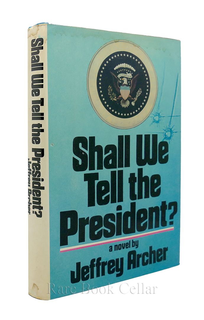 JEFFREY ARCHER - Shall We Tell the President