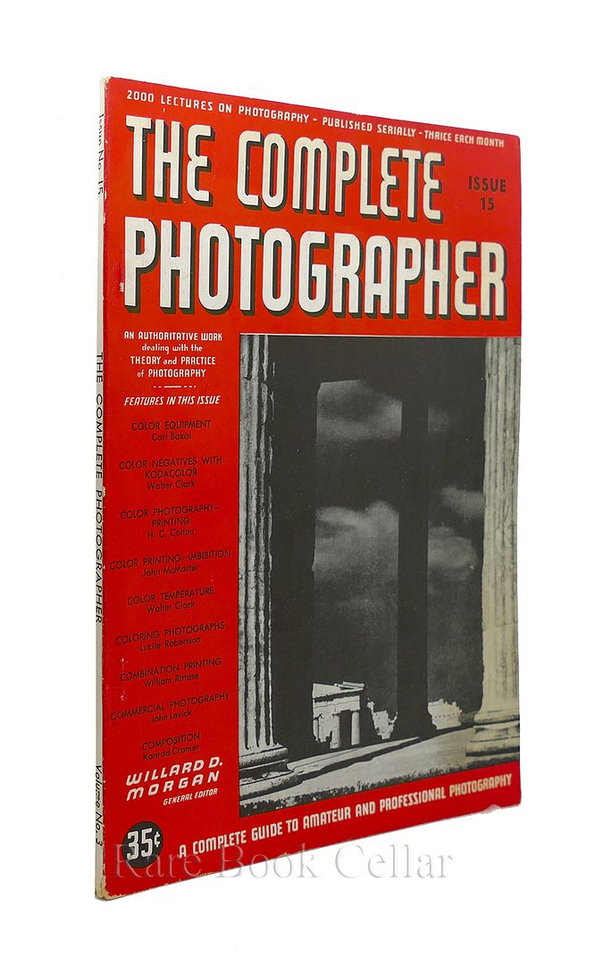 WILLARD D. MORGAN, EDITOR - The Complete Photographer. Issue 15, Volume 3