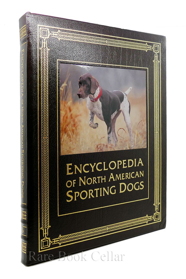 - Encyclopedia of North American Sporting Dogs Easton Press
