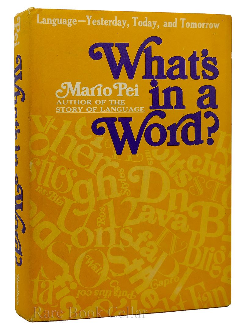 MARIO PEI - What's in a Word? Language: Yesterday, Today, and Tomorrow