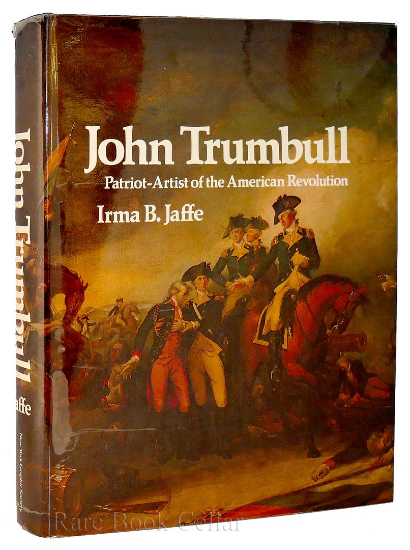 IRMA B. JAFFE - JOHN TRUMBULL - John Trumbull, Patriot-Artist of the American Revolution