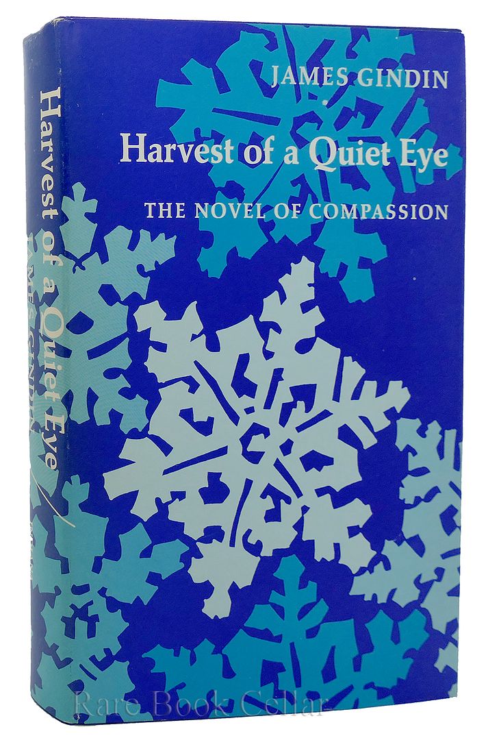 JAMES GINDIN - Harvest of a Quiet Eye: The Novel of Compassion