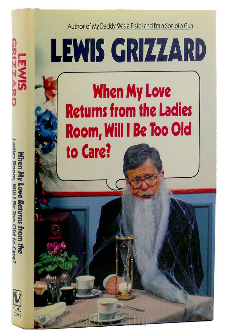 LEWIS GRIZZARD - When My Love Returns from the Ladies Room, Will I Be Too Old to Care?