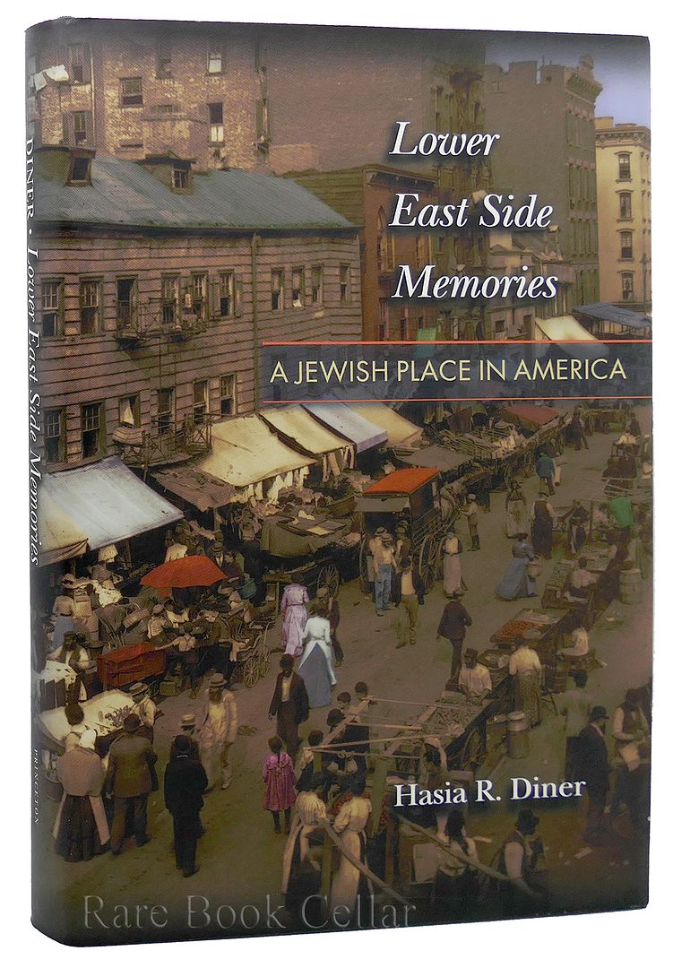 HASIA R DINER - Lower East Side Memories a Jewish Place in America