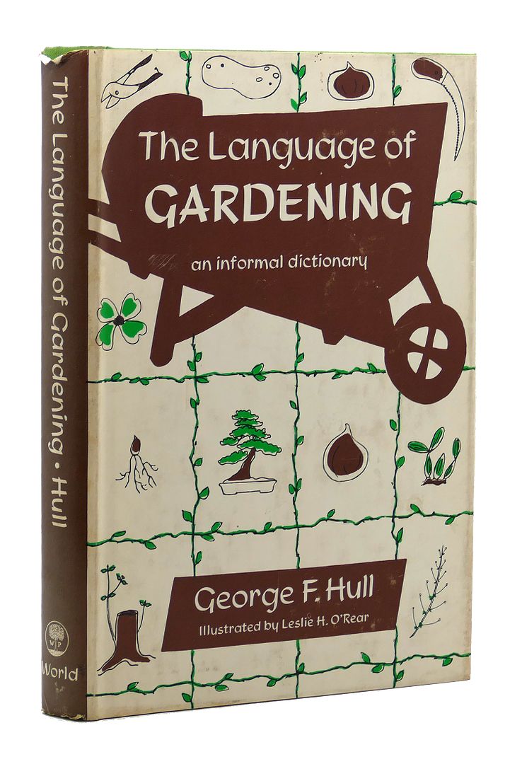 GEORGE HULL - The Language of Gardening, an Informal Dictionary