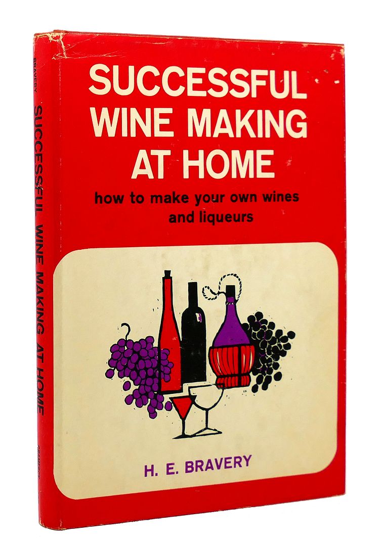 H. E BRAVERY - Successful Winemaking at Home