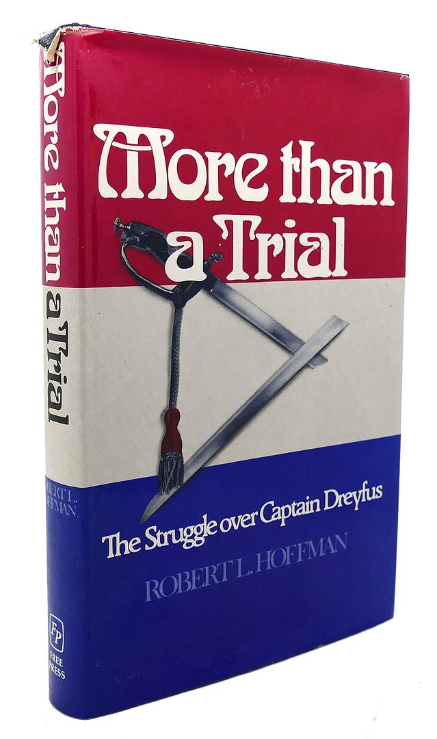ROBERT L HOFFMAN - More Than a Trial: The Struggle over Captain Dreyfus.