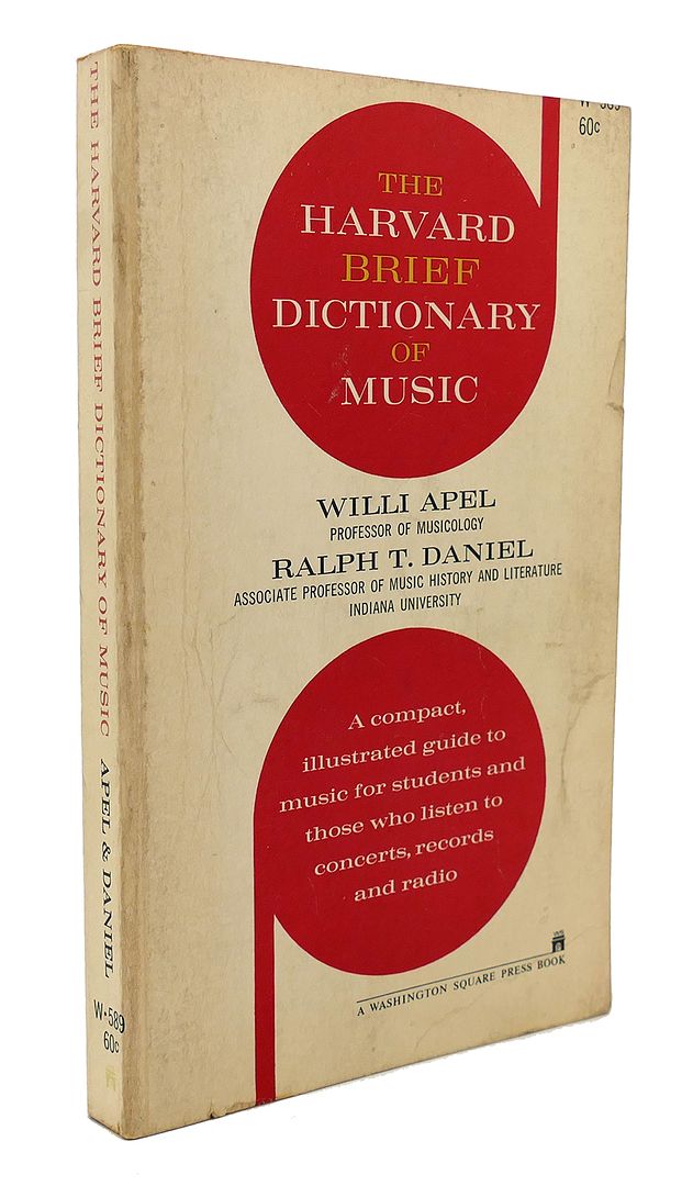 WILLI APEL, RALPH T. DANIEL - The Harvard Brief Dictionary of Music : A Compact, Illustrated Guide to Music for Students and Those Who Listen to Concerts, Records, and Radio