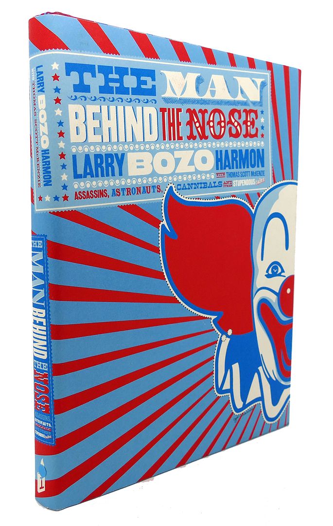 LARRY BOZO HARMON, THOMAS SCOTT MCKENZIE - The Man Behind the Nose : Assassins, Astronauts, Cannibals, and Other Stupendous Tales