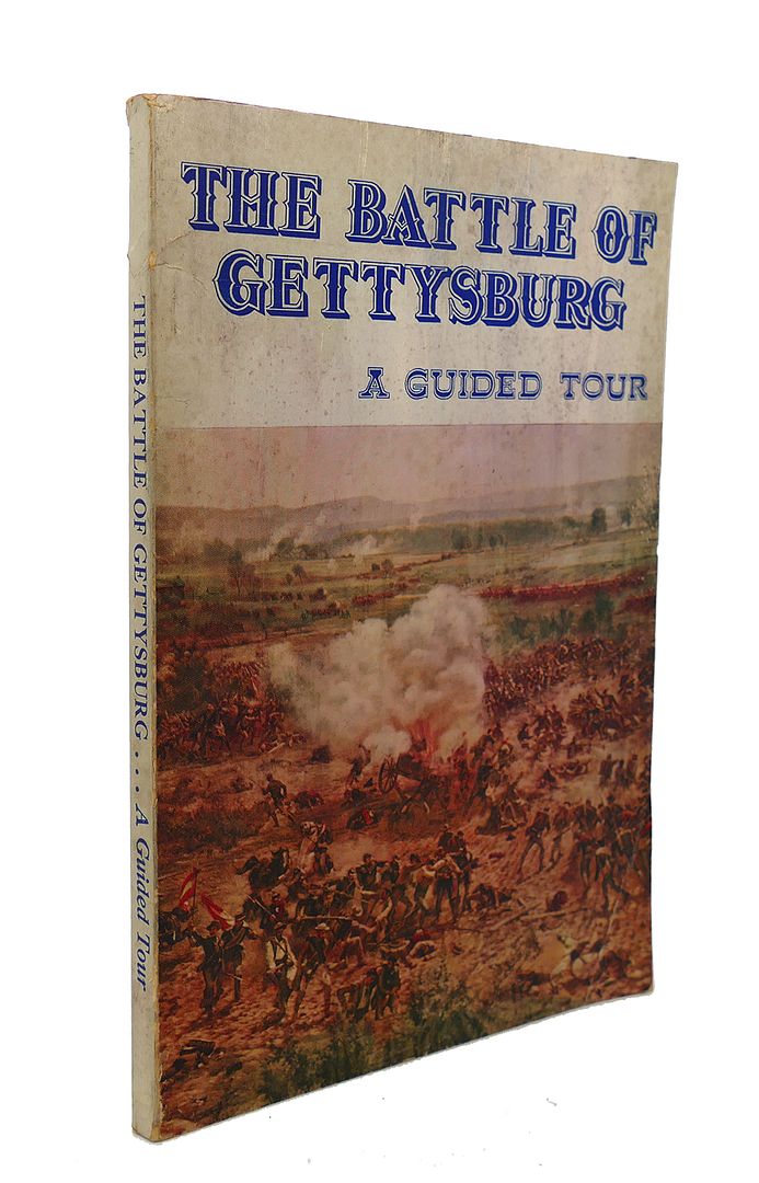 GENERAL EDWARD J. STACKPOLE, COLONEL WILBUR S. NYE - The Battle of Gettysburg : A Guided Tour