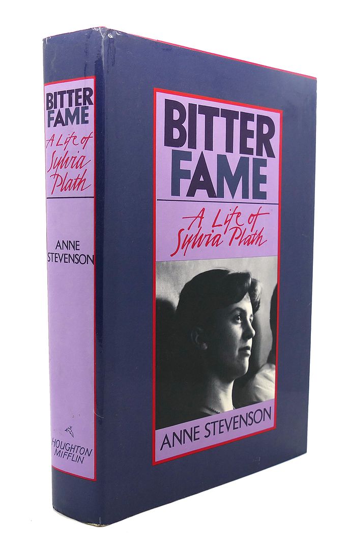 ANNE STEVENSON - Bitter Fame : A Life of Sylvia Plath
