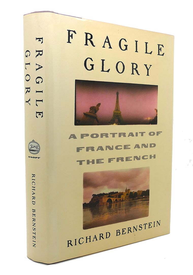 RICHARD BERNSTEIN - Fragile Glory : A Portrait of France and the French