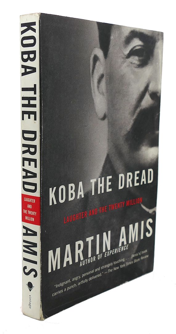 MARTIN AMIS - Koba the Dread Laughter and the Twenty Million