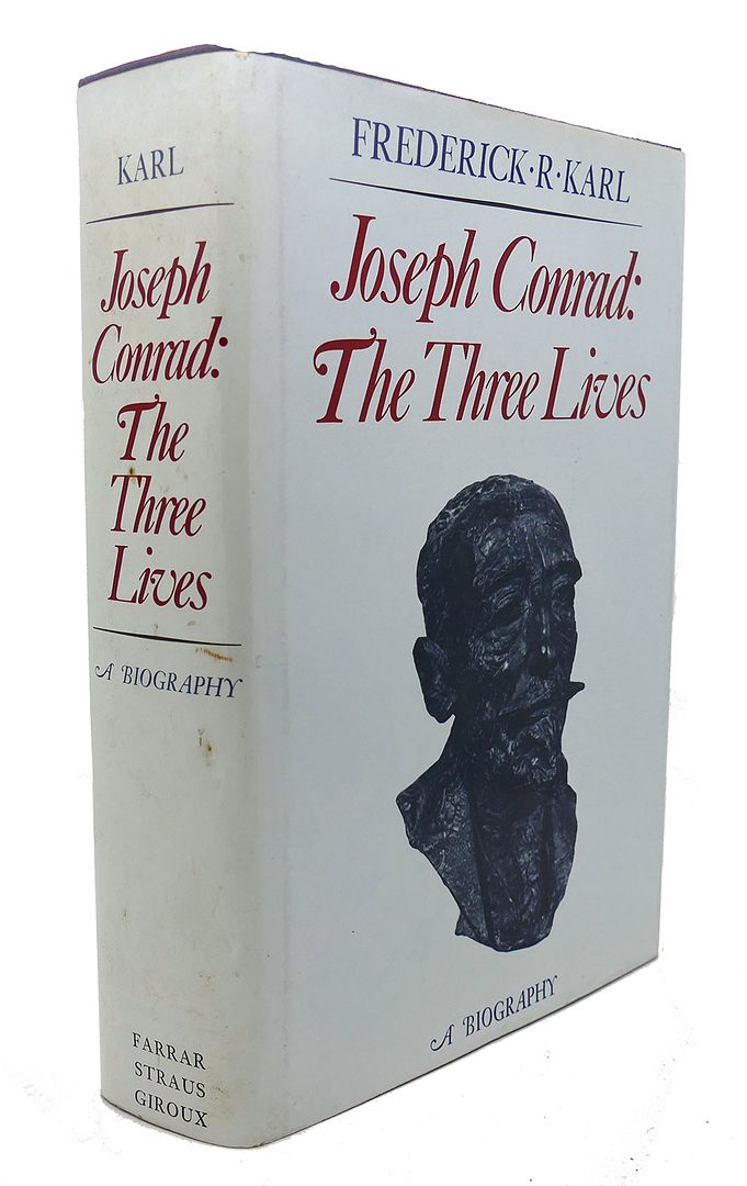 FREDERICK ROBERT KARL - Joseph Conrad the Three Lives : A Biography