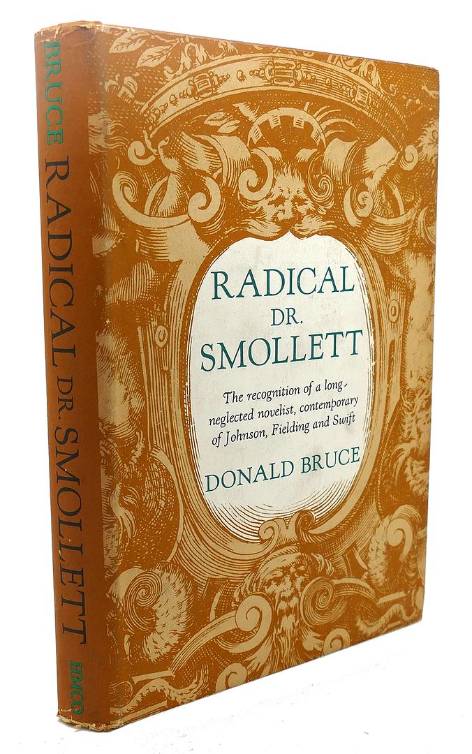 DONALD BRUCE - Radical Dr. Smollett the Recognition of a Long Neglected Novelist, Contemporary of Johnson, Fielding and Swift