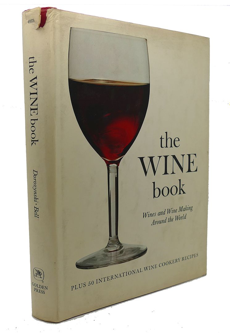 ALEXANDER DOROZYNSKI, BIBIANE BELL - The Wine Book : Wines and Wine Making Around the World