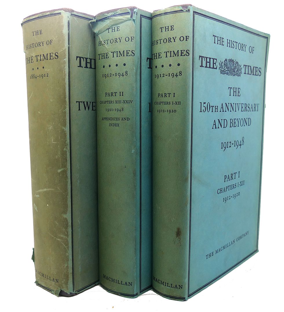  - The History of the Times 1912-1948 : The 150th Anniversary and Beyond, Part I : Chapters I - XII 1912 - 1920, Part II : 1921 -1948, the Twentieth Century Test: 1884 - 1912