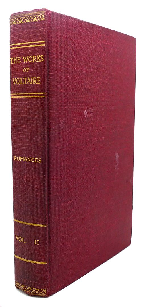 THE RT. HON. JOHN MORLEY - The Works of Voltaire, Volume II : Romances, Volume I